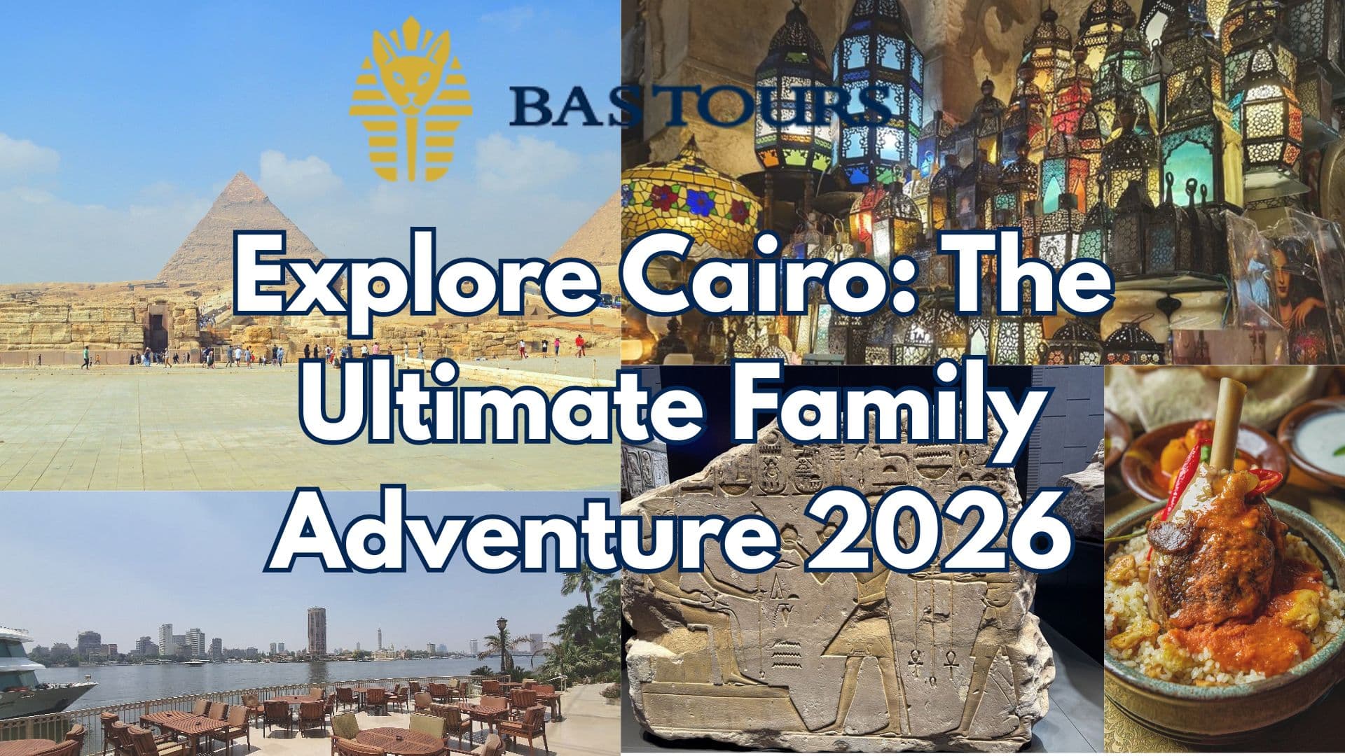Explore Cairo: The Ultimate Family Adventure 2026