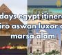 11 days egypt itinerary cairo aswan luxor and marsa alam