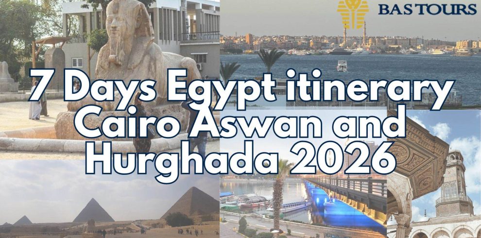 7 Days Egypt itinerary Cairo Aswan and Hurghada 2026