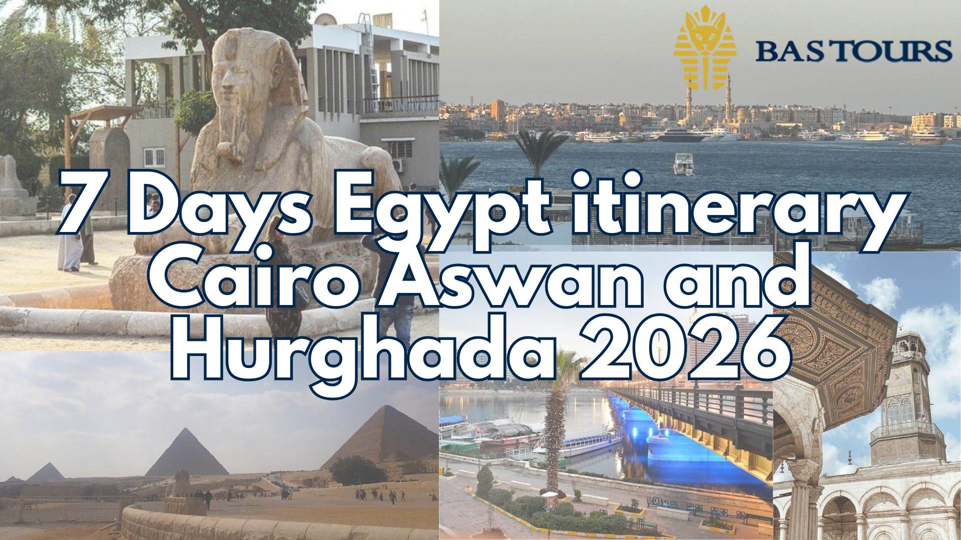 7 Days Egypt itinerary Cairo Aswan and Hurghada 2026
