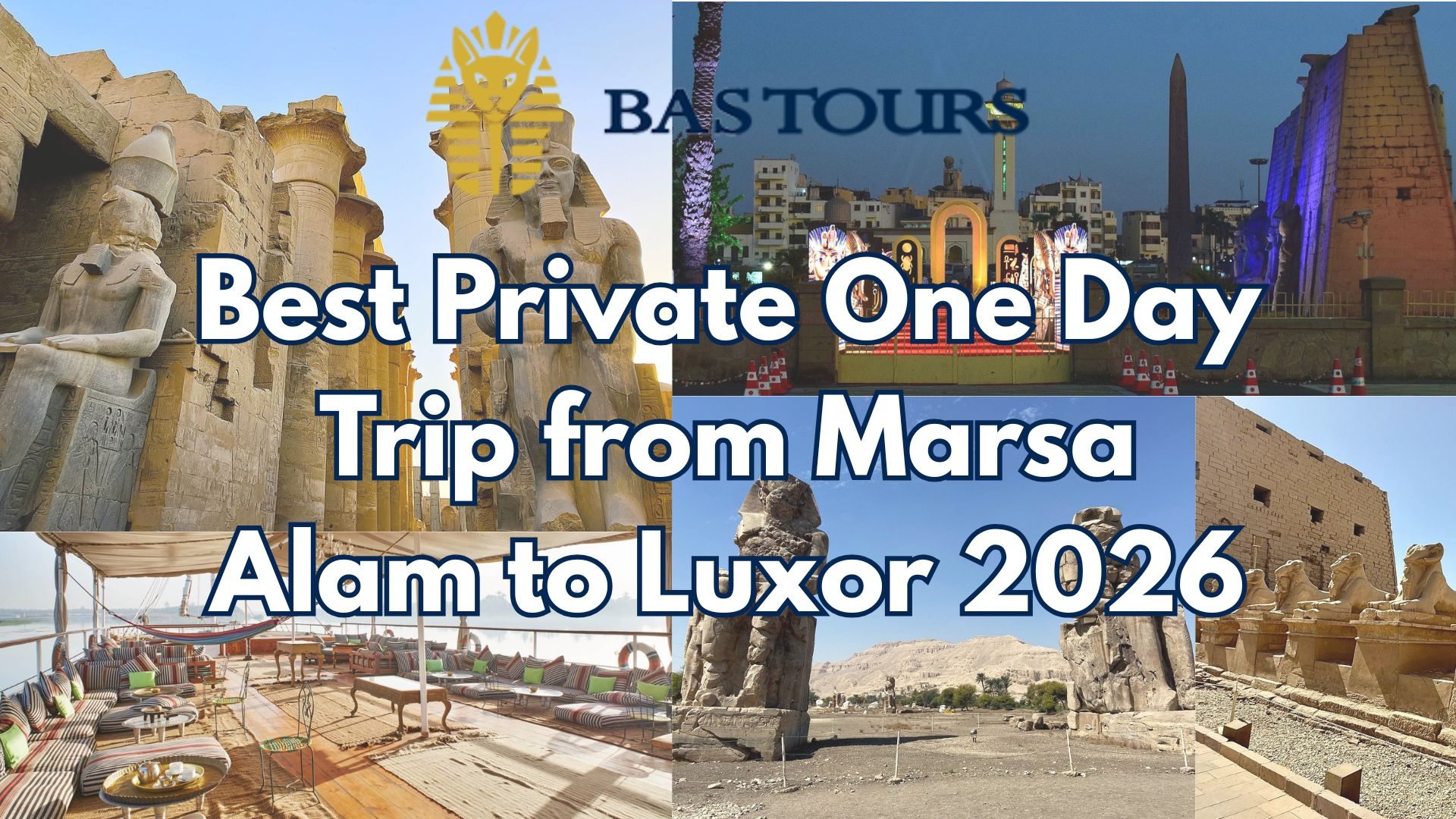 Best Private One Day Trip from Marsa Alam to Luxor 2026