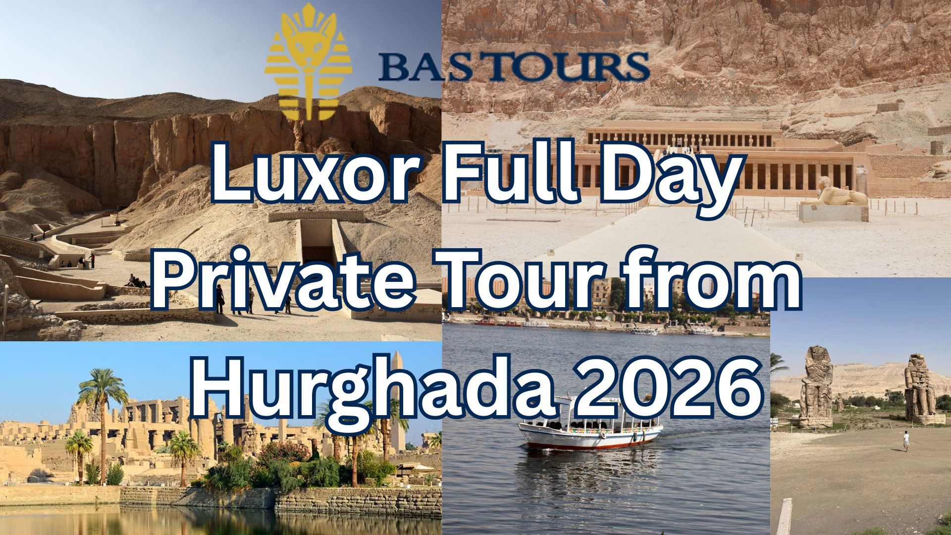 Luxor Full Day Private Tour from Hurghada 2026 - BAS TOURS