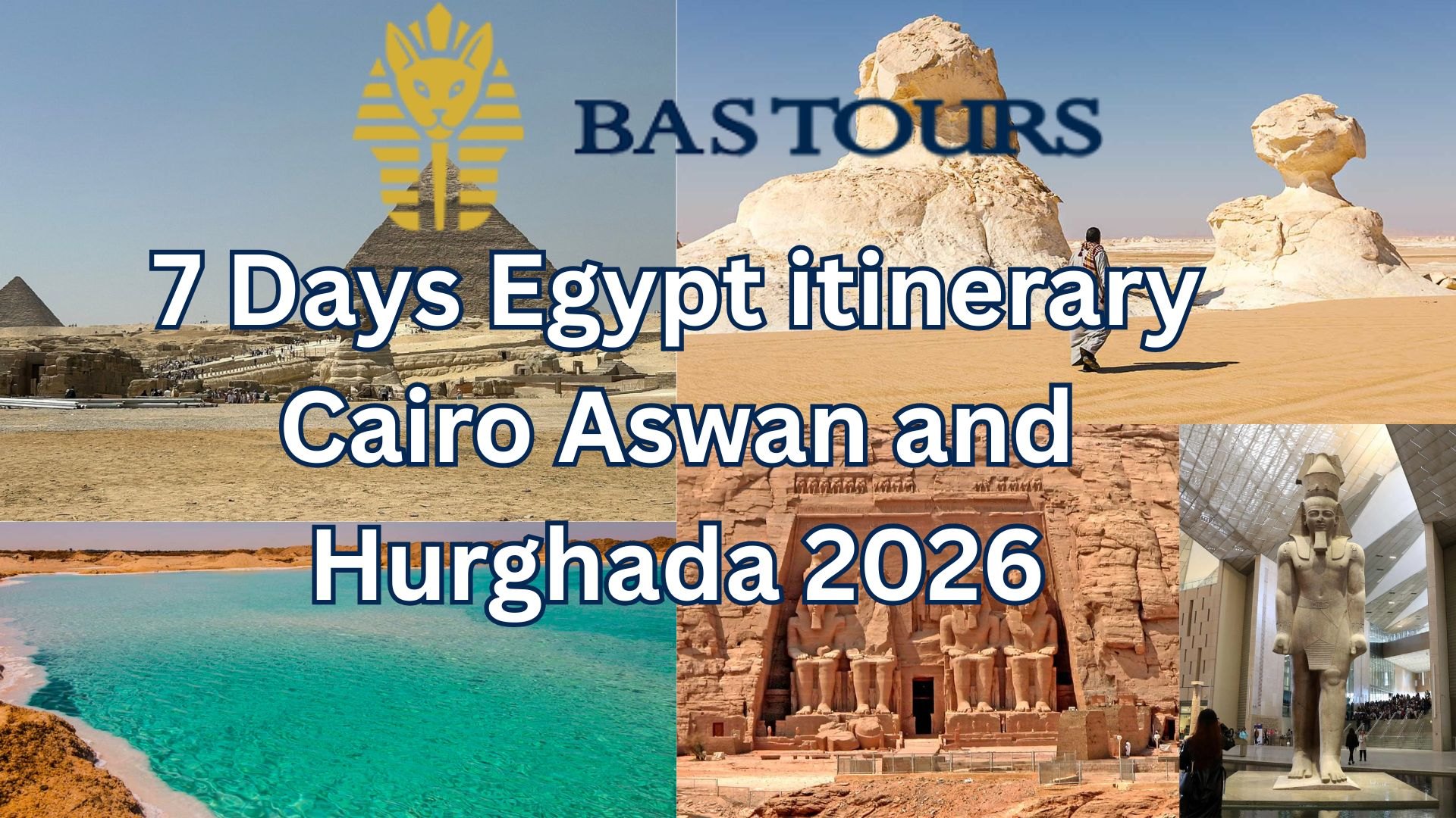 7 Days Egypt itinerary Cairo Aswan and Hurghada 2026 - BAS TOURS