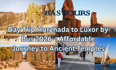 Day Trip Hurghada to Luxor by Bus 2026 – Affordable Journey to Ancient Temples